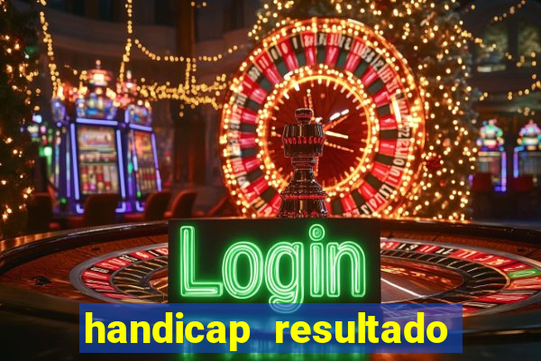 handicap resultado final - 2